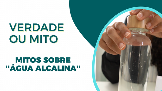 Mitos e Verdades sobre a ''Água Alcalina''